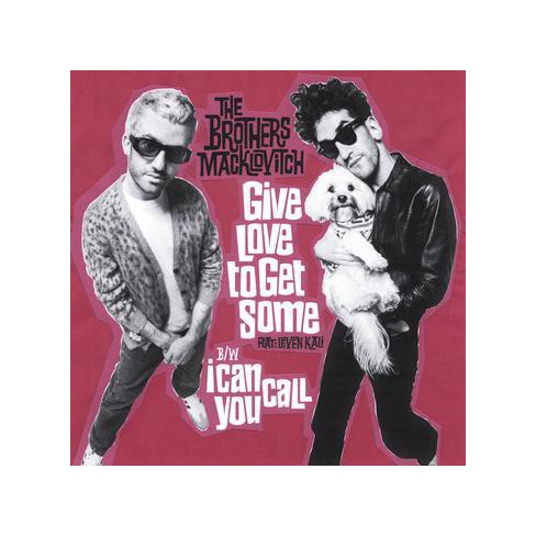 The Brothers Macklovitch - Give Love To Get Some / I Can Call You (Vinyl)