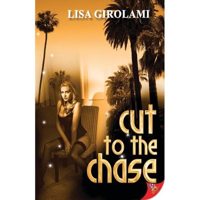 Cut to the Chase - by  Lisa Girolami (Paperback)