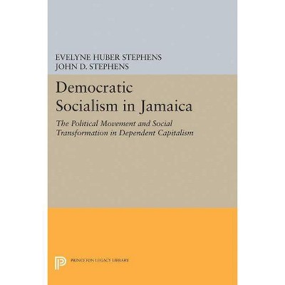 Democratic Socialism in Jamaica - (Princeton Legacy Library) by  Evelyne Huber Stephens & John D Stephens (Paperback)