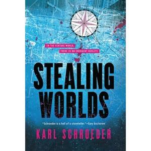 Stealing Worlds - by  Karl Schroeder (Paperback) - 1 of 1
