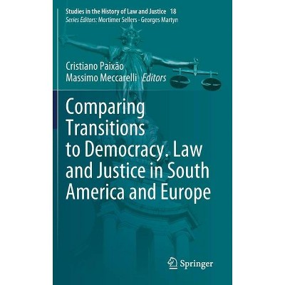 Comparing Transitions to Democracy. Law and Justice in South America and Europe - (Studies in the History of Law and Justice) (Hardcover)