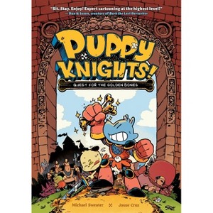 Puppy Knights: Quest for the Golden Bones - by Michael Sweater & Josue Cruz - 1 of 1