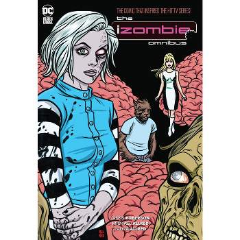 Izombie: The Complete Series Omnibus (2023 Edition) - by  Chris Roberson (Hardcover)