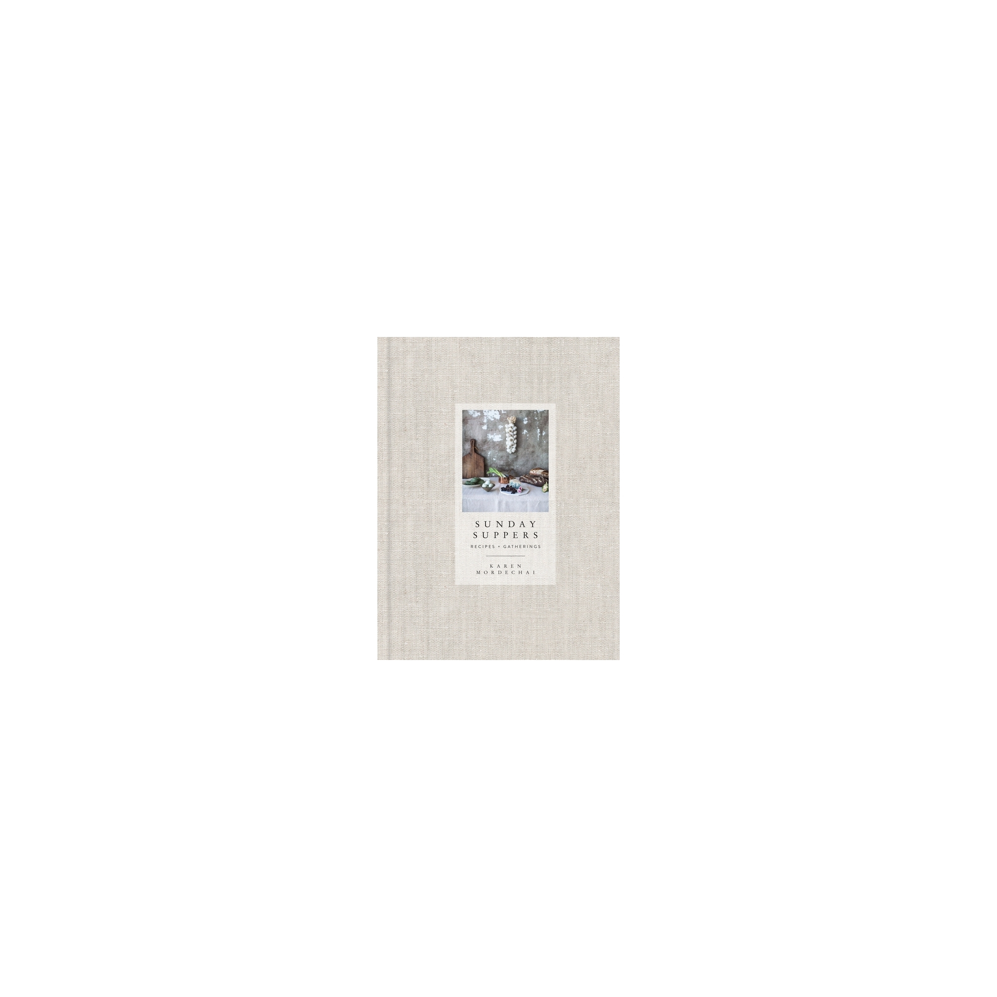 Sunday Suppers - by Karen Mordechai (Hardcover)