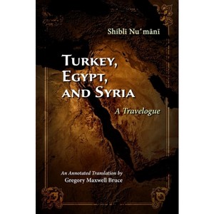 Turkey, Egypt, and Syria - (Middle East Literature in Translation) by  Shibli Numani (Hardcover) - 1 of 1