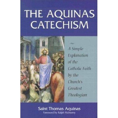 The Aquinas Catechism - by  Thomas Aquinas (Paperback)