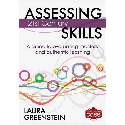 Assessing 21st Century Skills - by  Laura M Greenstein (Paperback)