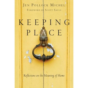Keeping Place - by  Jen Pollock Michel (Paperback) - 1 of 1
