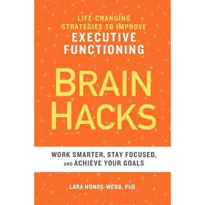 Brain Hacks - by  Lara Honos-Webb (Paperback)