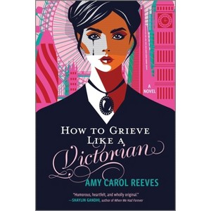 How to Grieve Like a Victorian - by  Amy Carol Reeves (Paperback) - 1 of 1
