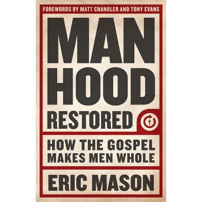Manhood Restored - by  Eric Mason (Paperback)
