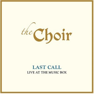 The Choir - Last Call: Live At The Music Box (live) (CD) - 1 of 1