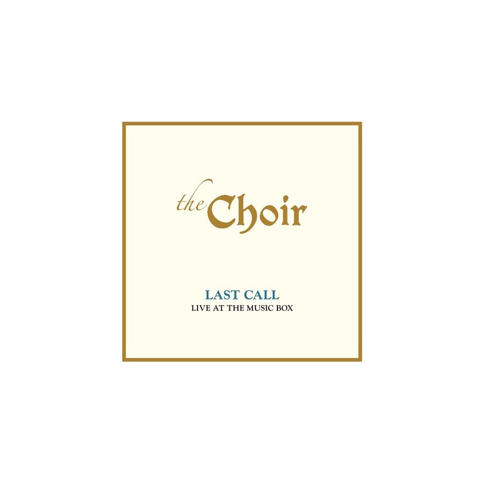 The Choir - Last Call: Live At The Music Box (live) (CD)