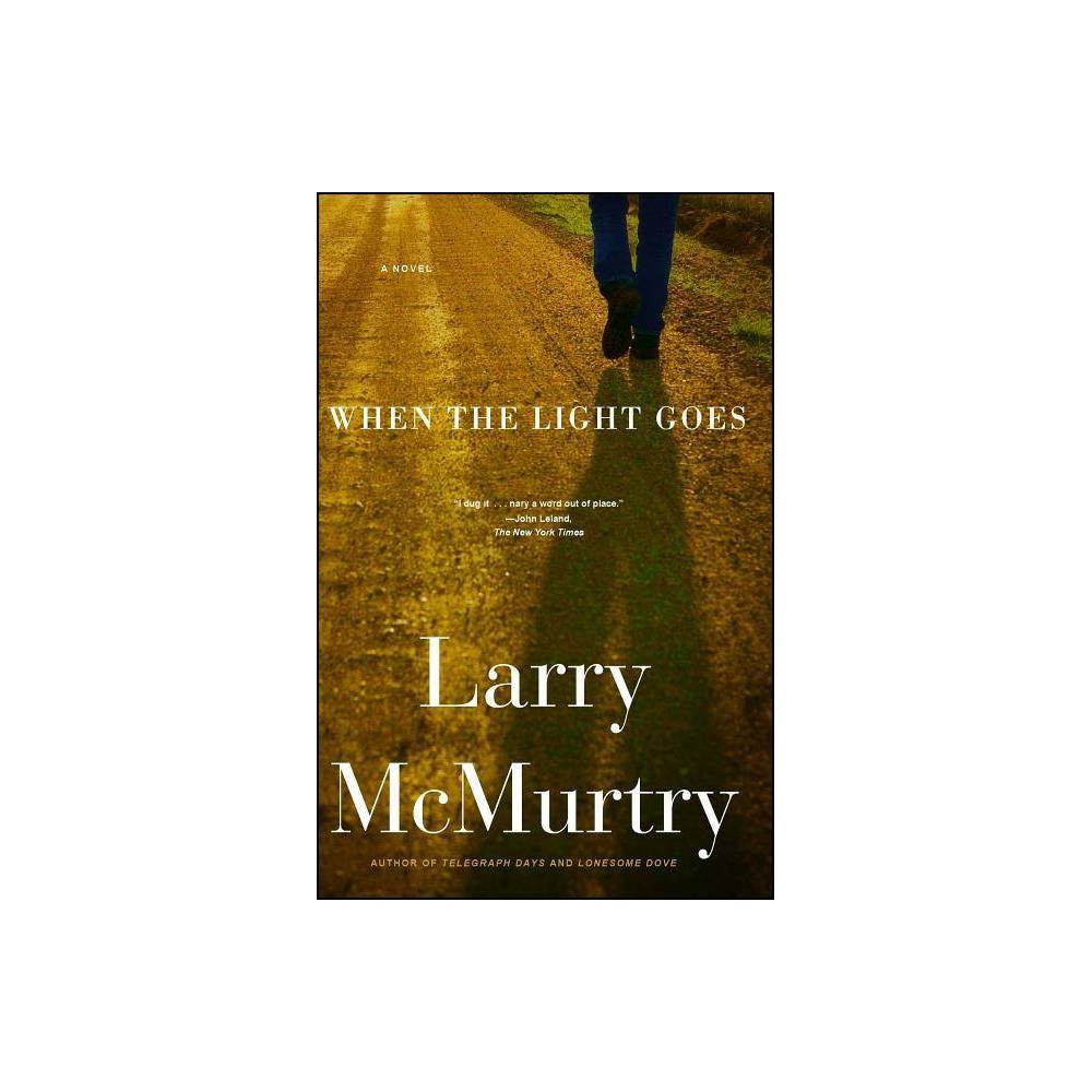 ISBN 9781416534273 product image for When the Light Goes - by Larry McMurtry (Paperback) | upcitemdb.com