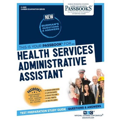 Health Services Administrative Assistant, Volume 4685 - (Career Examination) by  National Learning Corporation (Paperback)