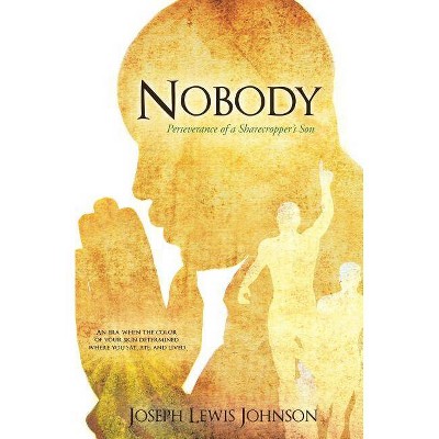 Nobody - by  Joseph Lewis Johnson (Paperback)