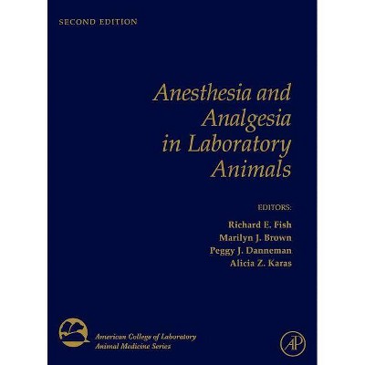 Anesthesia and Analgesia in Laboratory Animals - (American College of Laboratory Animal Medicine) 2nd Edition (Hardcover)