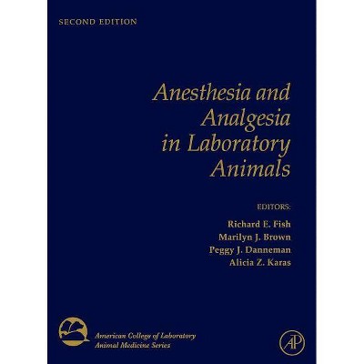 Anesthesia and Analgesia in Laboratory Animals - (American College of Laboratory Animal Medicine) 2nd Edition (Hardcover)