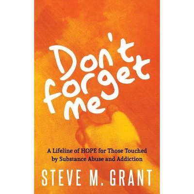 Don't Forget Me - by  Steve M Grant (Paperback)