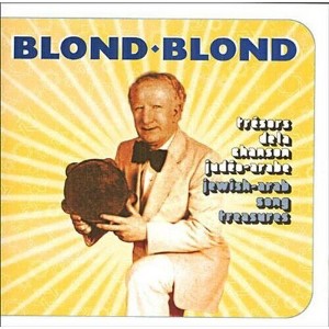 Blond-Blond - Tresors de la chanson judeo arabe (CD) - 1 of 1