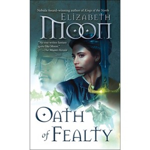 Oath of Fealty - (Paladin's Legacy) by  Elizabeth Moon (Paperback) - 1 of 1