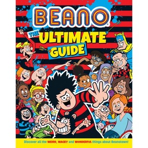 Beano the Ultimate Guide - (Beano Non-Fiction) by  Beano & I P Daley (Hardcover) - 1 of 1