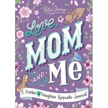 Love, Mom and Me - by  Katie Clemons (Paperback)