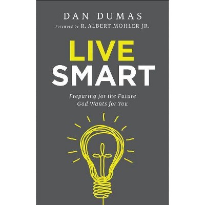 Live Smart - by  Dan Dumas (Paperback)