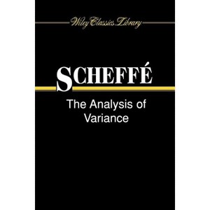 The Analysis of Variance - (Wiley Classics Library) by  Henry Scheffé (Paperback) - 1 of 1