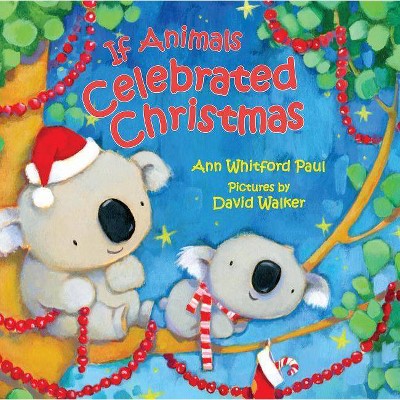 Image of If Animals Celebrated Christmas - (If Animals Kissed Good Night) by  Ann Whitford Paul (Hardcover)