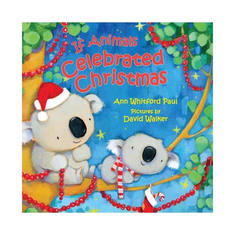 If Animals Celebrated Christmas - (If Animals Kissed Good Night) by  Ann Whitford Paul (Hardcover), 1 of 2