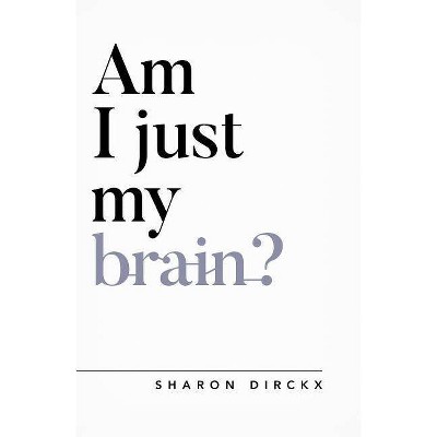 Am I Just My Brain? - (Questioning Faith) by  Sharon Dirckx (Paperback)