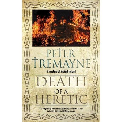 Death of a Heretic - (Sister Fidelma Mystery) by Peter Tremayne
