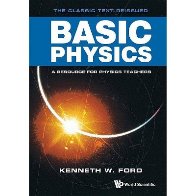 Basic Physics - by  Kenneth W Ford (Paperback)