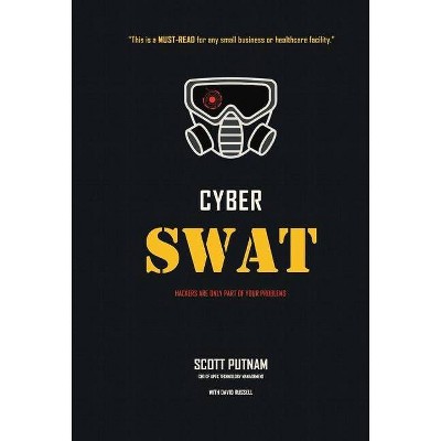 Cyber Swat - by  Scott Putnam & David Russell (Hardcover)