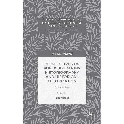 Perspectives on Public Relations Historiography and Historical Theorization - (National Perspectives on the Development of Public Relations)