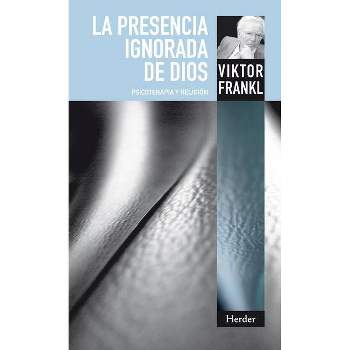 La Presencia Ignorada de Dios - by  Viktor Frankl (Paperback)