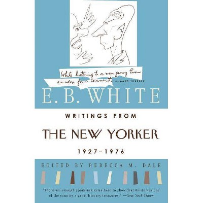 Writings from the New Yorker 1927-1976 - by  E B White (Paperback)