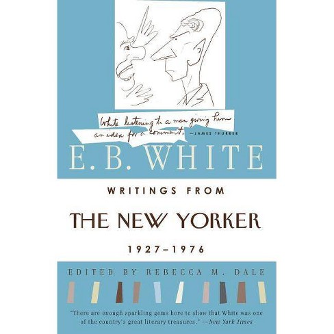 Writings From The New Yorker 1927 1976 By E B White Paperback Target