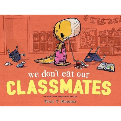 We Don't Eat Our Classmates -  by Ryan T. Higgins (School And Library) (Hardcover)