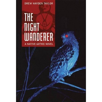 The Night Wanderer - by  Drew Hayden Taylor (Paperback)