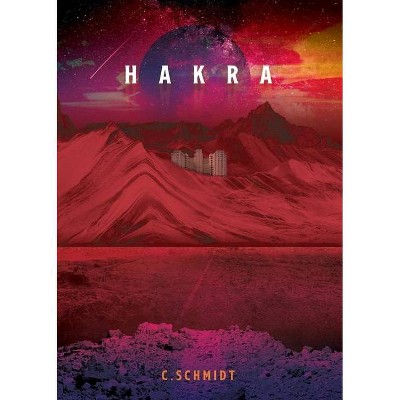 Hakra - by  C Schmidt (Paperback)