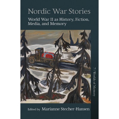 Nordic War Stories - (Worlds of Memory) by  Marianne Stecher-Hansen (Paperback)