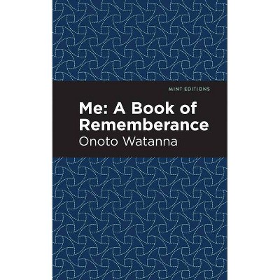 Me: A Book of Rememberance - (Mint Editions) by  Onoto Watanna (Paperback)