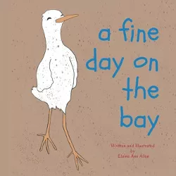 A Fine Day on the Bay - by  Elaine Ann Allen (Paperback)