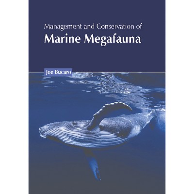 Management and Conservation of Marine Megafauna - by  Joe Bucaro (Hardcover)