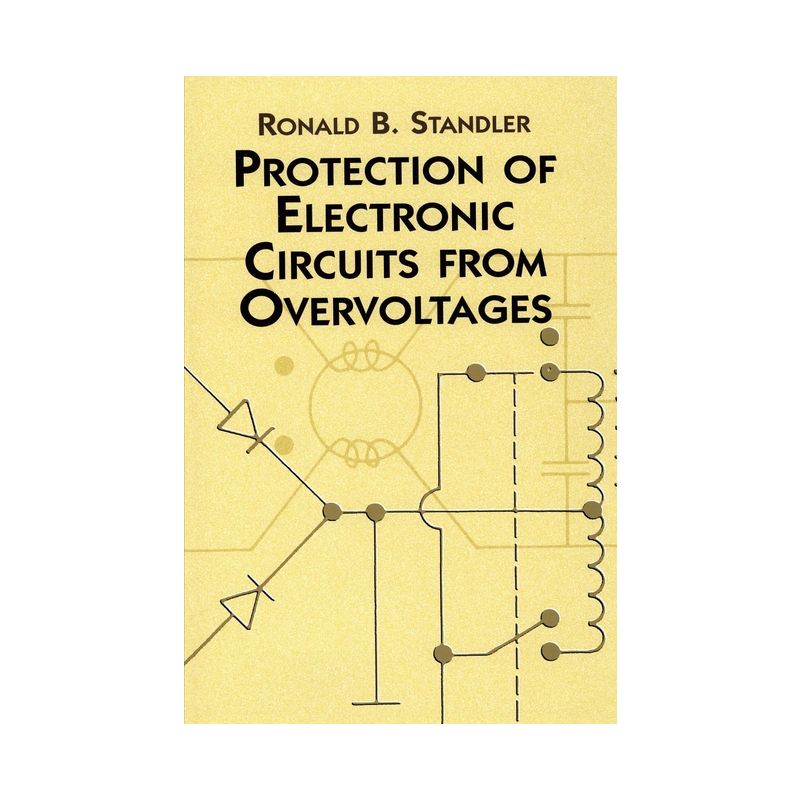 Protection of Electronic Circuits from Overvoltages - (Dover Books on Electrical Engineering) by  Ronald B Standler & Engineering (Paperback), 1 of 2