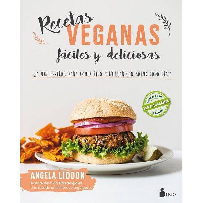 Recetas Veganas Faciles y Deliciosas - by  Angela Liddon (Paperback)