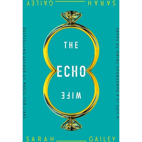 The Echo Wife - by Sarah Gailey - image 1 of 1