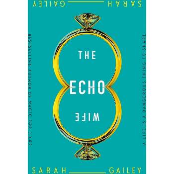 The Echo Wife - by Sarah Gailey